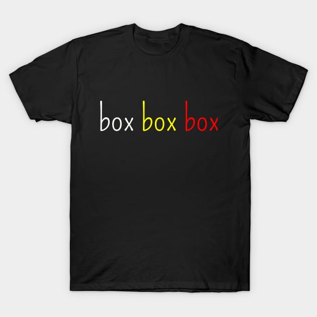 Box Box Box T-Shirt by foolorm